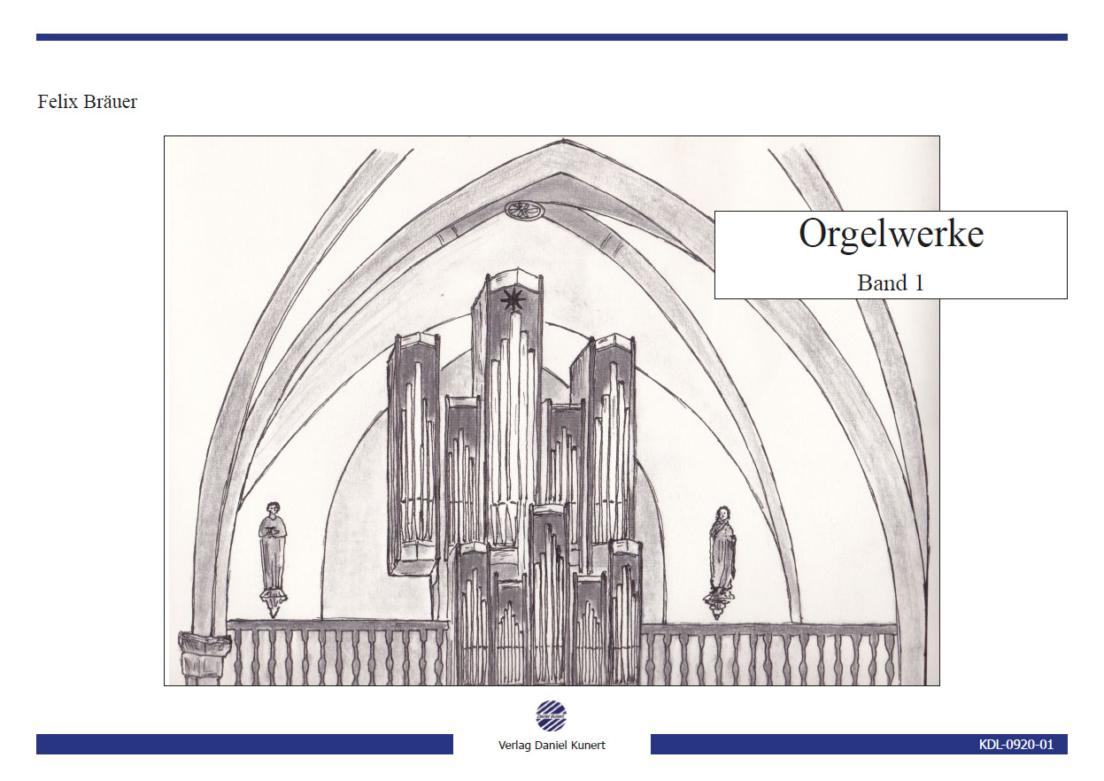 Felix Bräuer - Orgelwerke - Band 1