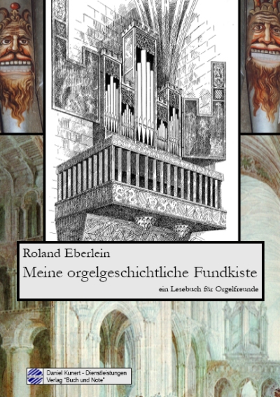 Roland Eberlein - Meine orgelgeschichtliche Fundkiste
